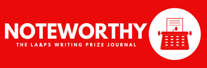 Banner for Noteworthy: The LA&PS Writing Prize Journal
